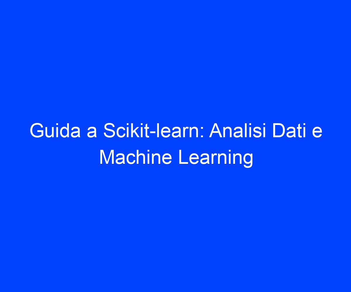 scopri la nostra guida completa sul machine learning: apprendi le basi, le tecniche avanzate e come applicarle nei tuoi progetti. ideale per principianti e professionisti!